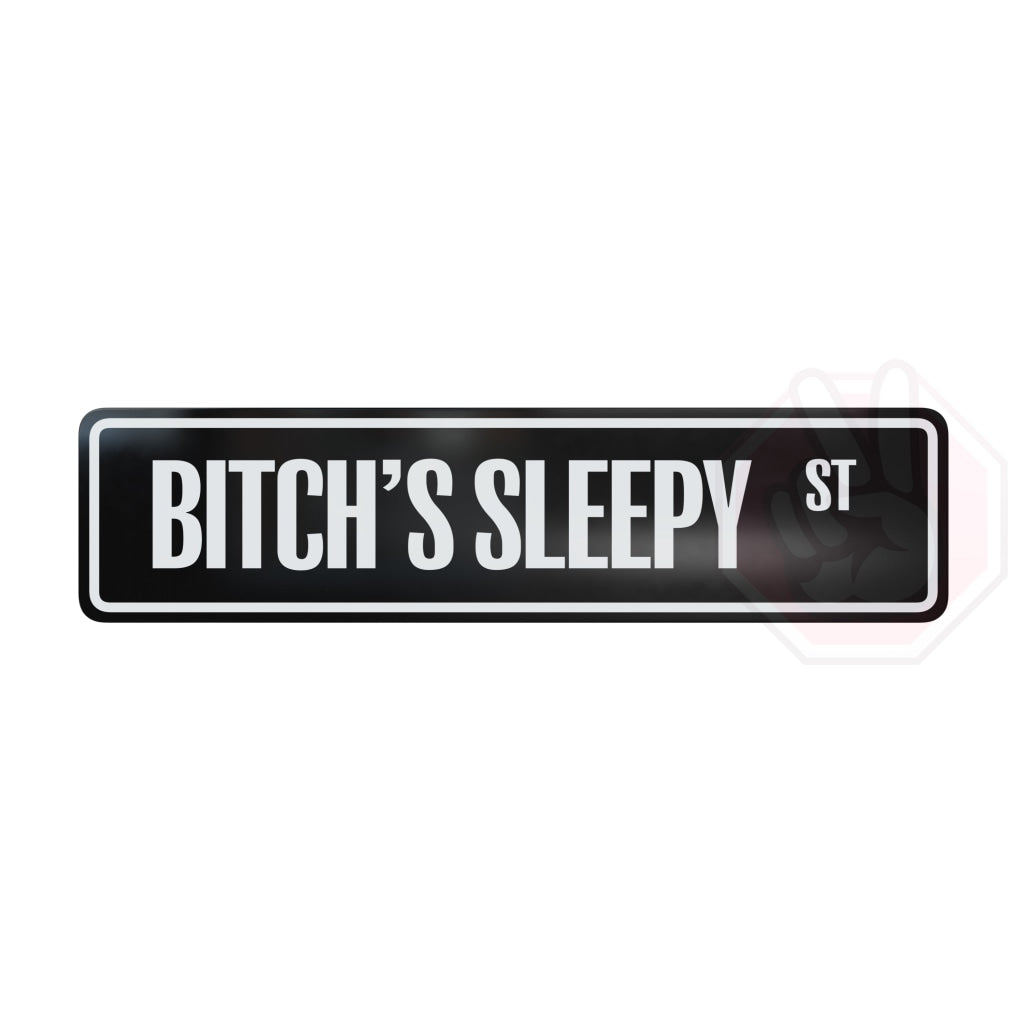 Bitchs Sleepy Custom Hype Sign Black And White