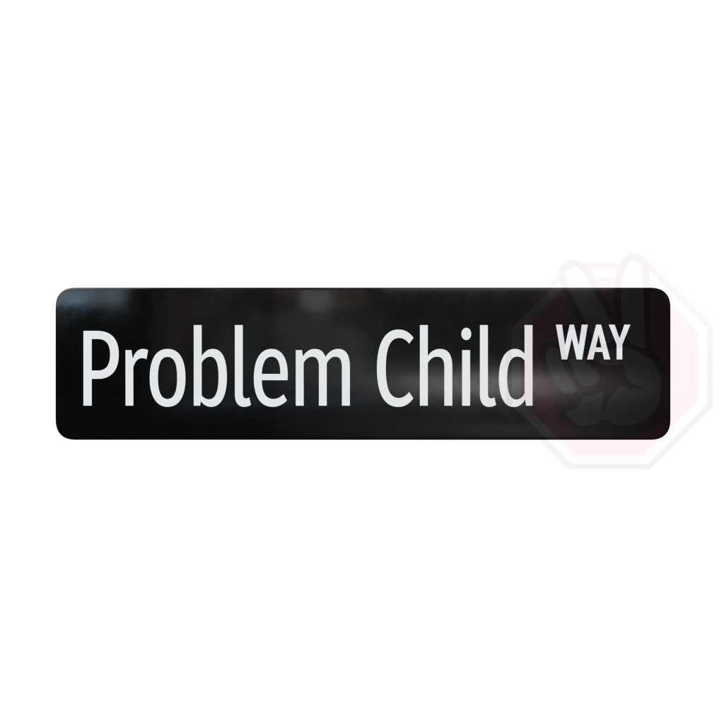 Problem Child Way Custom Hype Sign Black And White