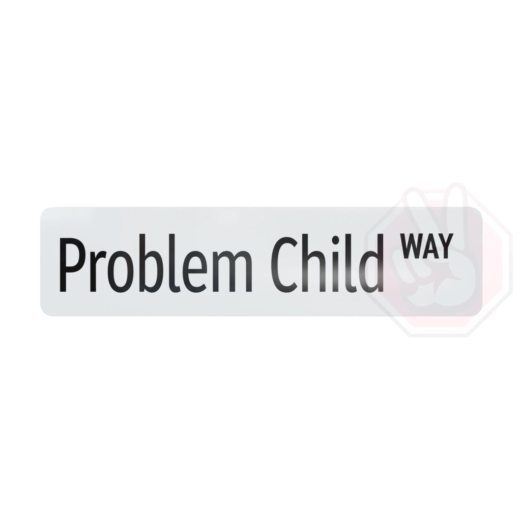 Problem Child Way Custom Hype Sign White And Black