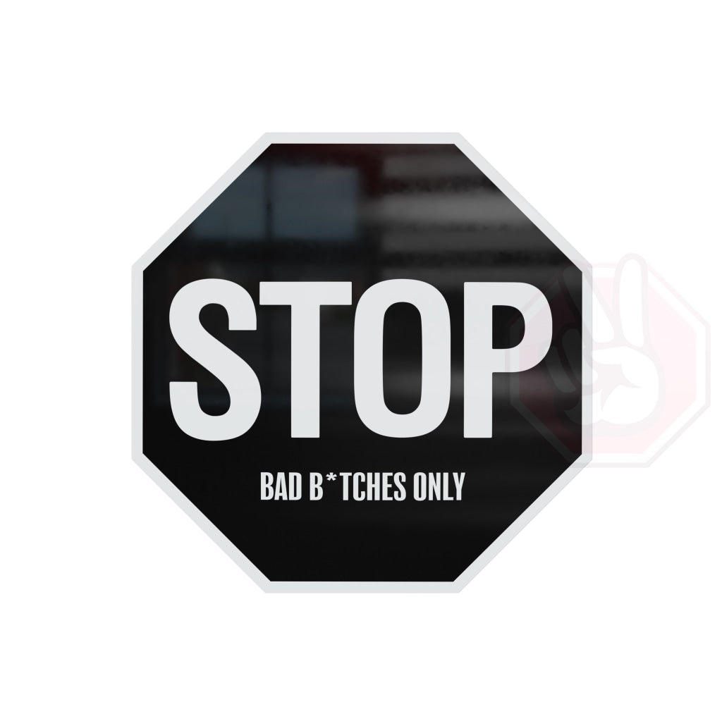 Stop Bad Bitches Only Custom Hype Sign Black And White